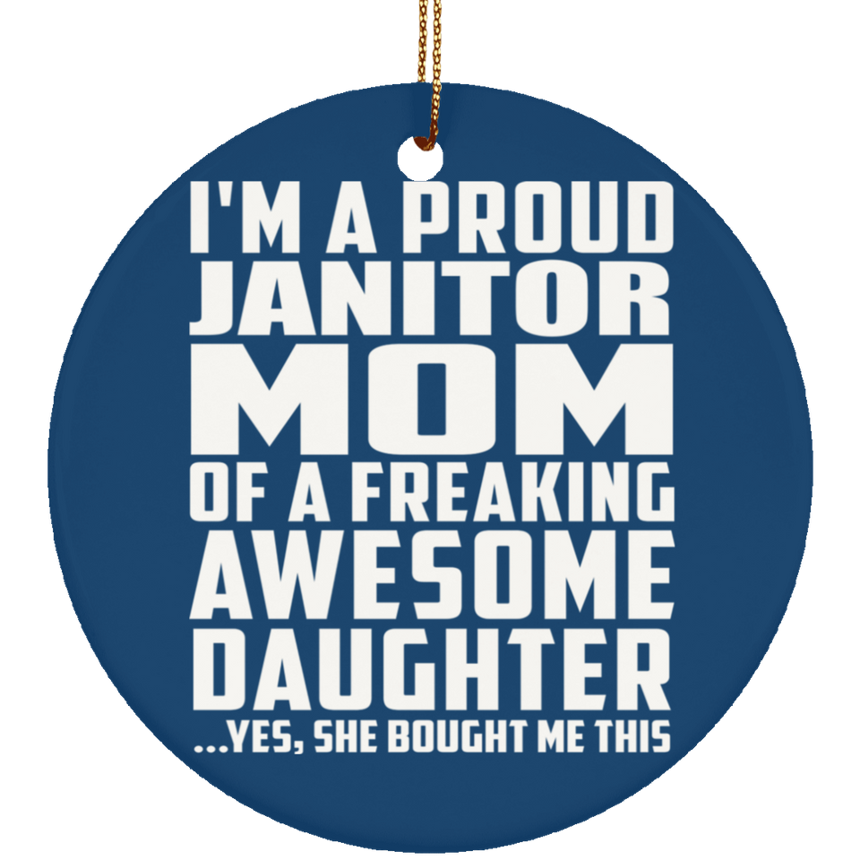 Proud Janitor Mom Of Awesome Daughter - Circle Ornament