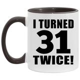 62nd Birthday I Turned 31 Twice - 11oz Accent Mug Black