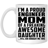 Proud Engineer Mom Of Awesome Daughter - 11 Oz Coffee Mug
