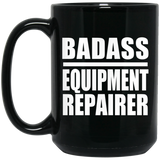 Badass Equipment Repairer - 15oz Coffee Mug Black