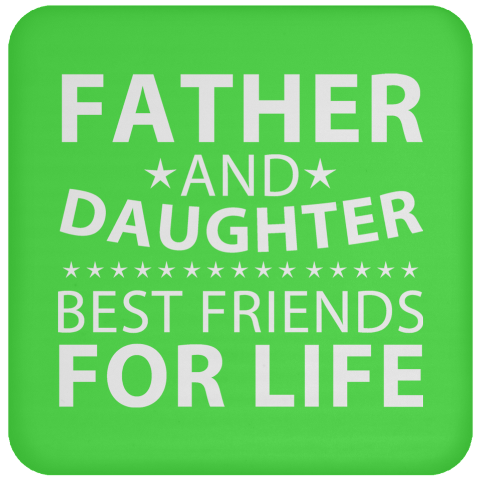 Father and Daughter, Best Friends For Life - Drink Coaster