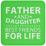 Father and Daughter, Best Friends For Life - Drink Coaster