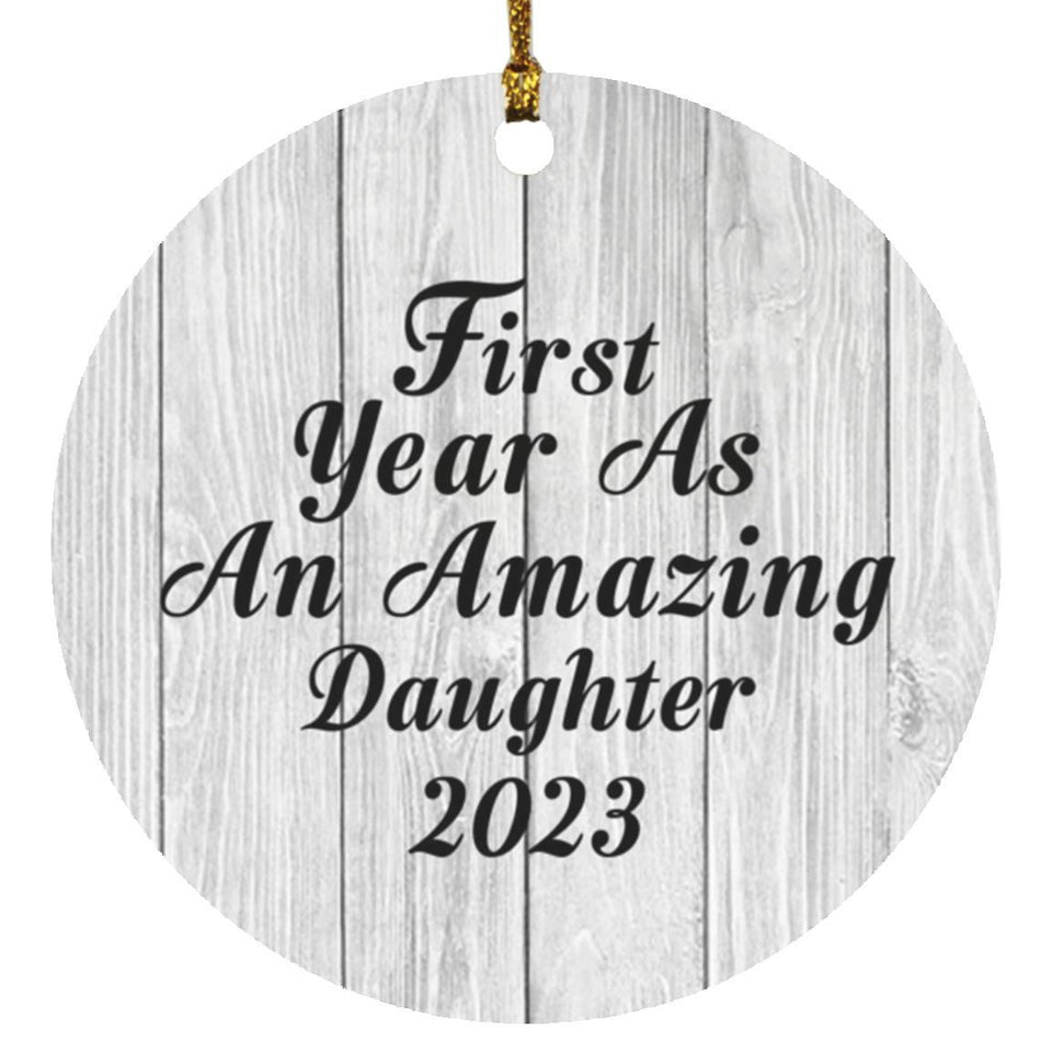 First Year As An Amazing Daughter 2023 - Circle Ornament F