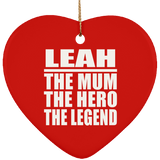 Leah The Mum The Hero The Legend - Heart Ornament