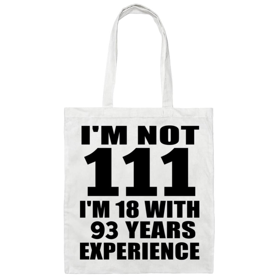 111th Birthday I'm Not 111 I'm 18 With 93 Years Experience - Tote Bag White