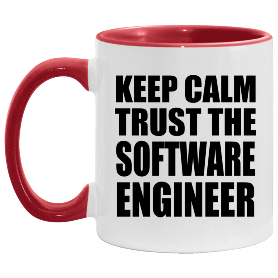 Keep Calm and Trust The Software Engineer - 11oz Accent Mug Red