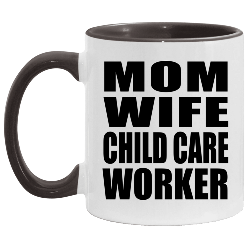 Mom Wife Child Care Worker - 11oz Accent Mug Black