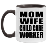 Mom Wife Child Care Worker - 11oz Accent Mug Black
