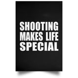 Shooting Makes Life Special - Poster Portrait