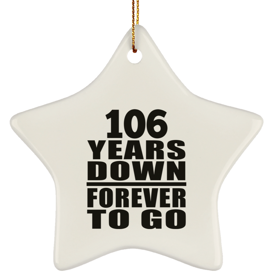 106th Anniversary 106 Years Down Forever to Go - Star Ornament
