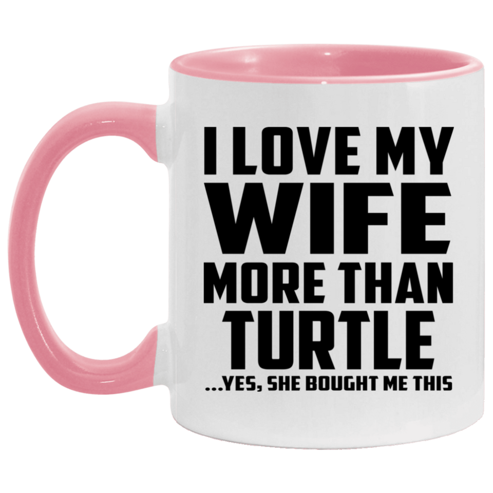 I Love My Wife More Than Turtle - 11oz Accent Mug Pink