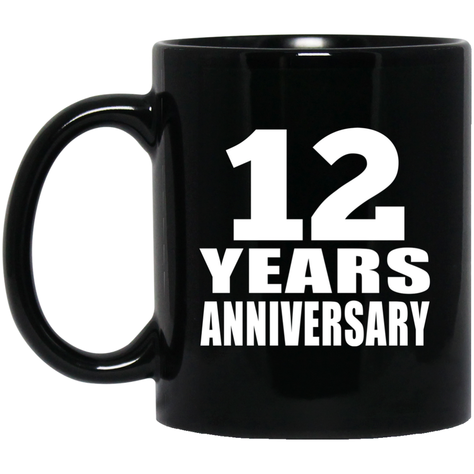 12th Anniversary 12 Years - 11 Oz Coffee Mug Black