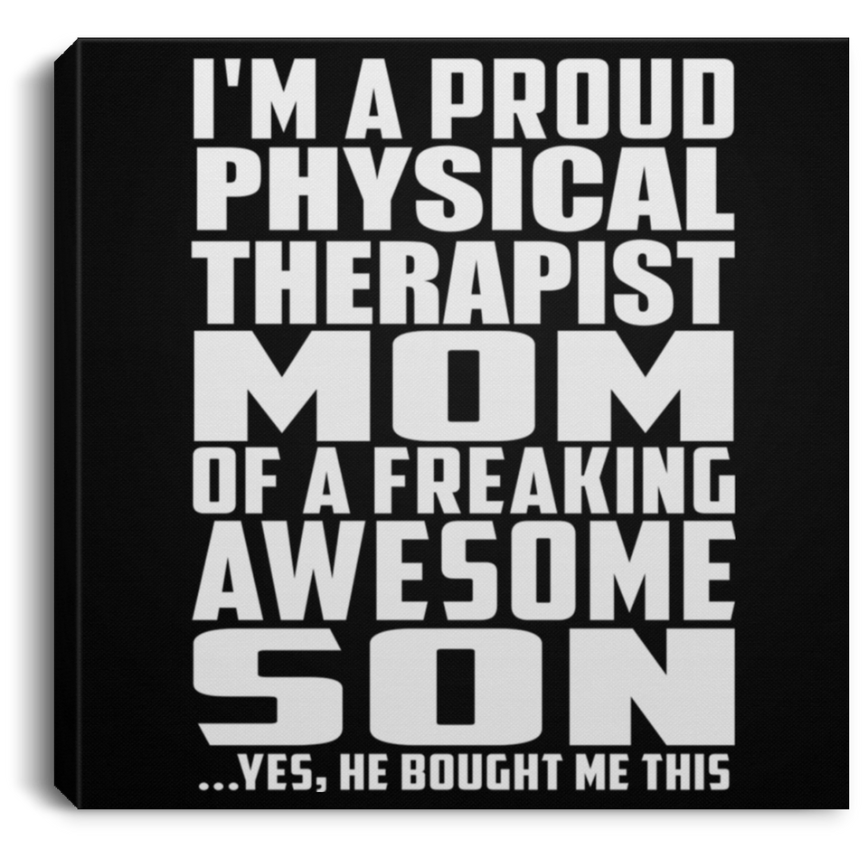 Proud Physical Therapist Mom Of Awesome Son - Canvas Square
