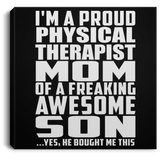 Proud Physical Therapist Mom Of Awesome Son - Canvas Square