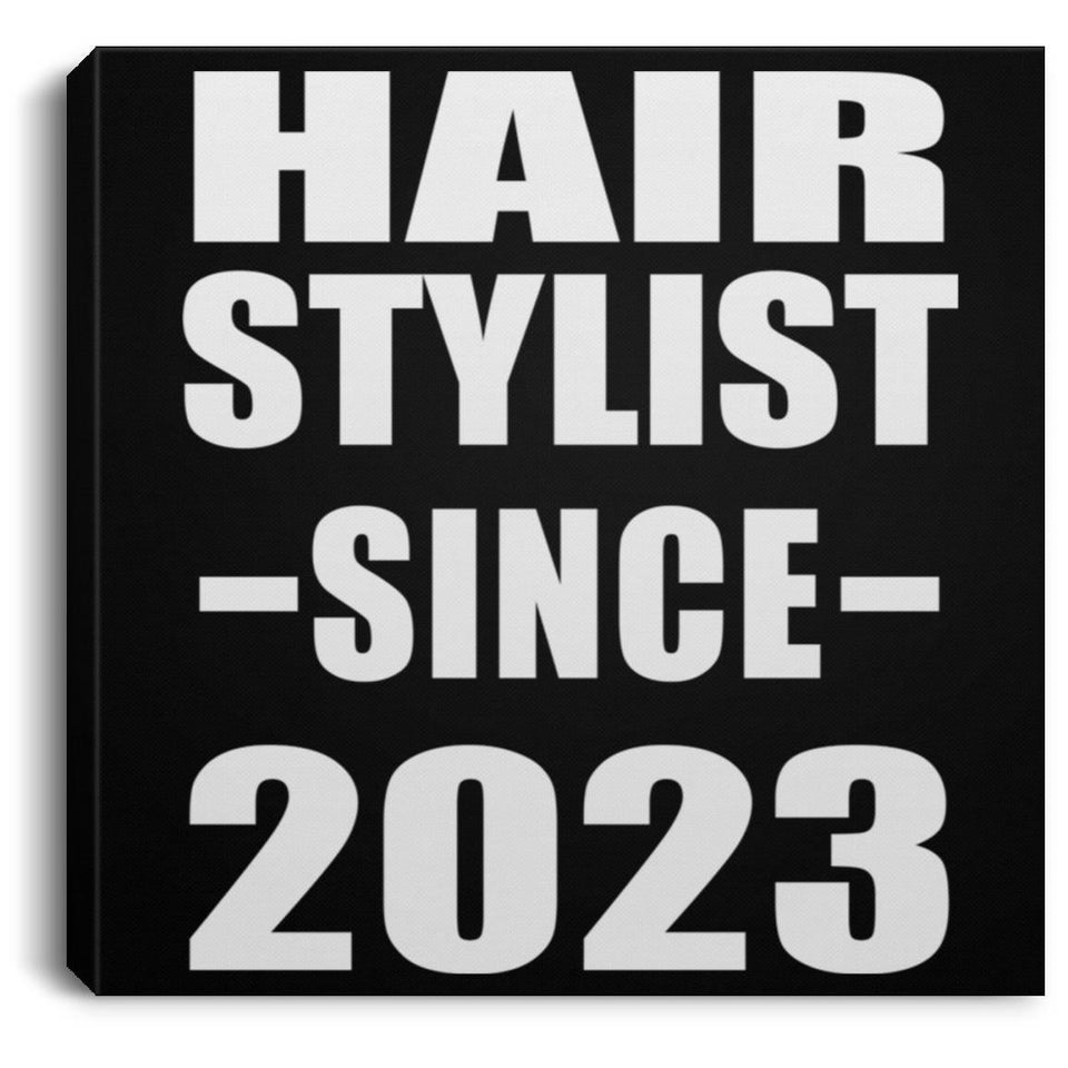 Hair Stylist Since 2023 - Canvas Square