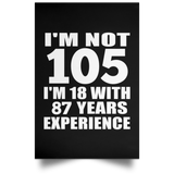 105th Birthday I'm Not 105 I'm 18 With 87 Years Experience - Poster Portrait