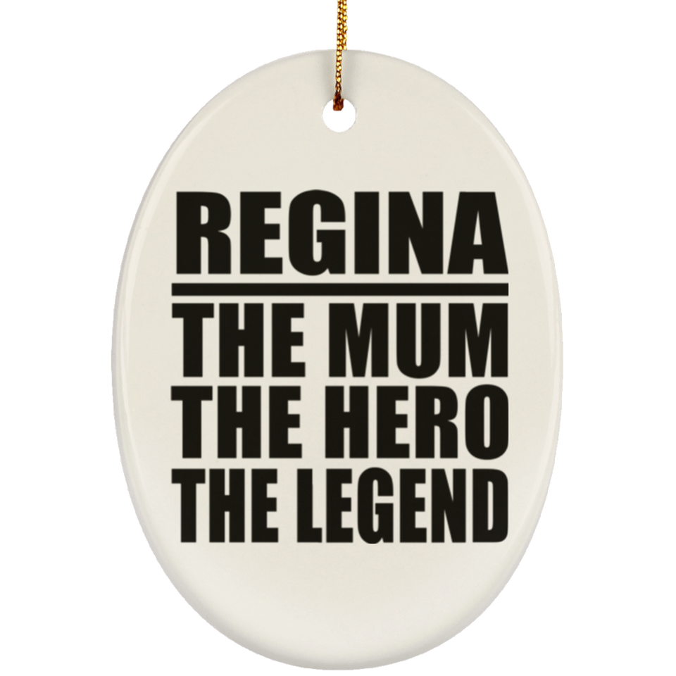 Regina The Mum The Hero The Legend - Oval Ornament