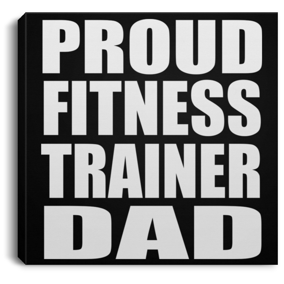 Proud Fitness Trainer Dad - Canvas Square
