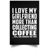 I Love My Girlfriend More Than Collecting Coffee - Poster Portrait
