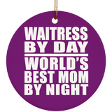 Waitress By Day World's Best Mom By Night - Circle Ornament