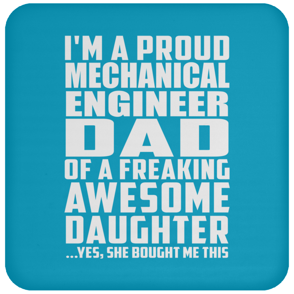 Proud Mechanical Engineer Dad Of Awesome Daughter - Drink Coaster