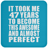 47th Birthday Took 47 Years To Become Awesome & Perfect - Drink Coaster