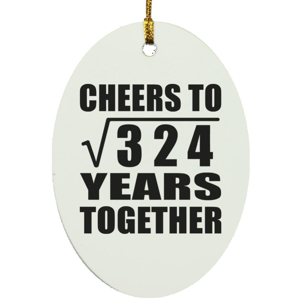 18th Anniversary Cheers To Square Root of 324 Years Together - Oval Ornament