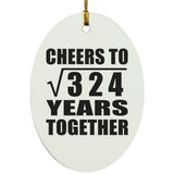 18th Anniversary Cheers To Square Root of 324 Years Together - Oval Ornament