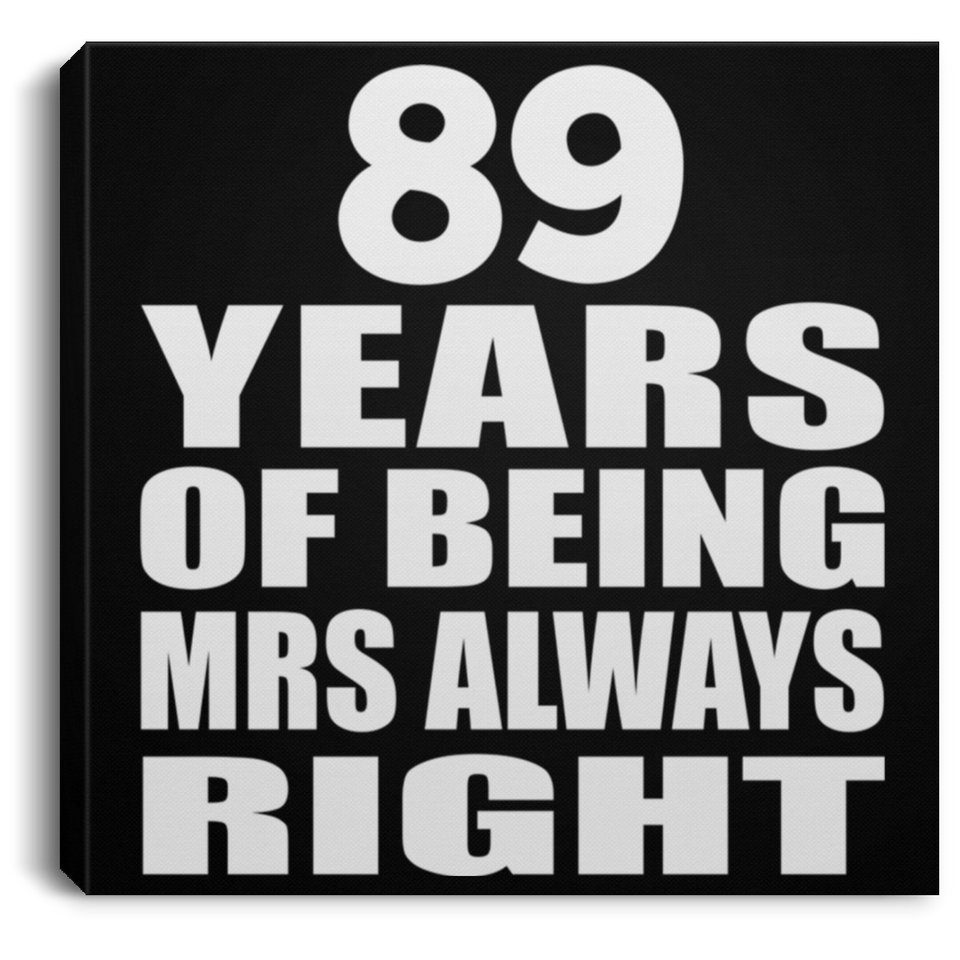 89th Anniversary 89 Years of Being Mrs Always Right - Canvas Square