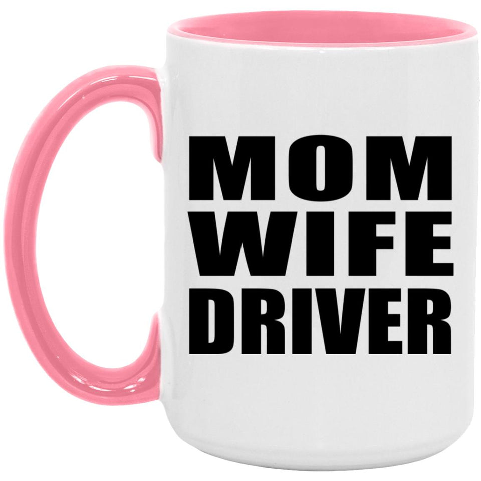 Mom Wife Driver - 15oz Accent Mug Pink