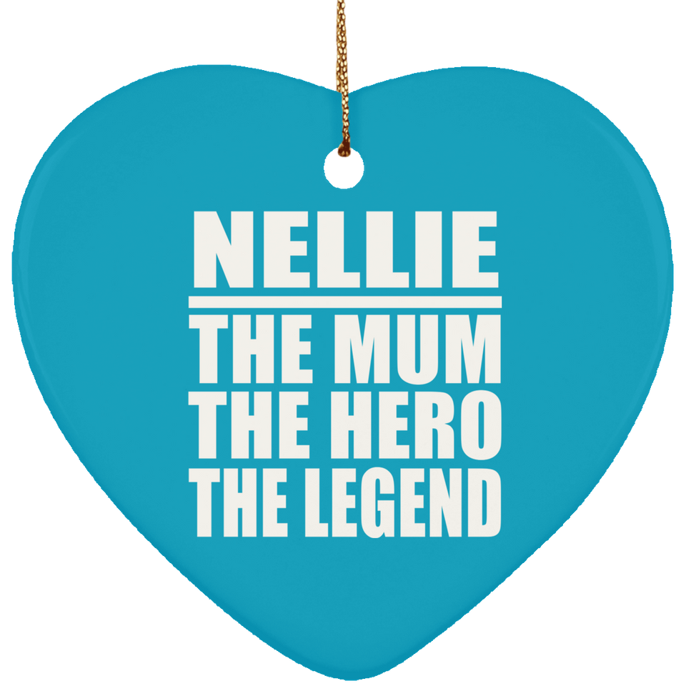 Nellie The Mum The Hero The Legend - Heart Ornament