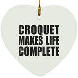 Croquet Makes Life Complete - Heart Ornament