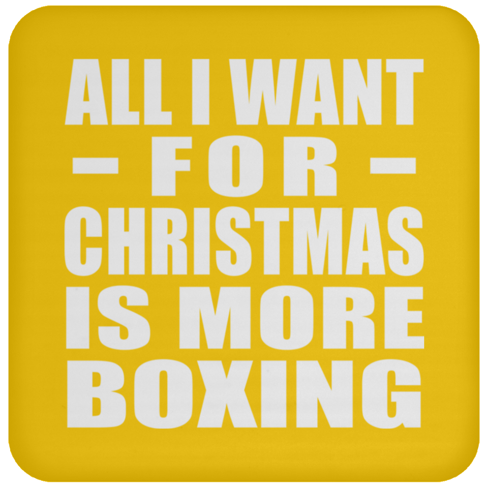 All I Want For Christmas Is More Boxing - Coaster