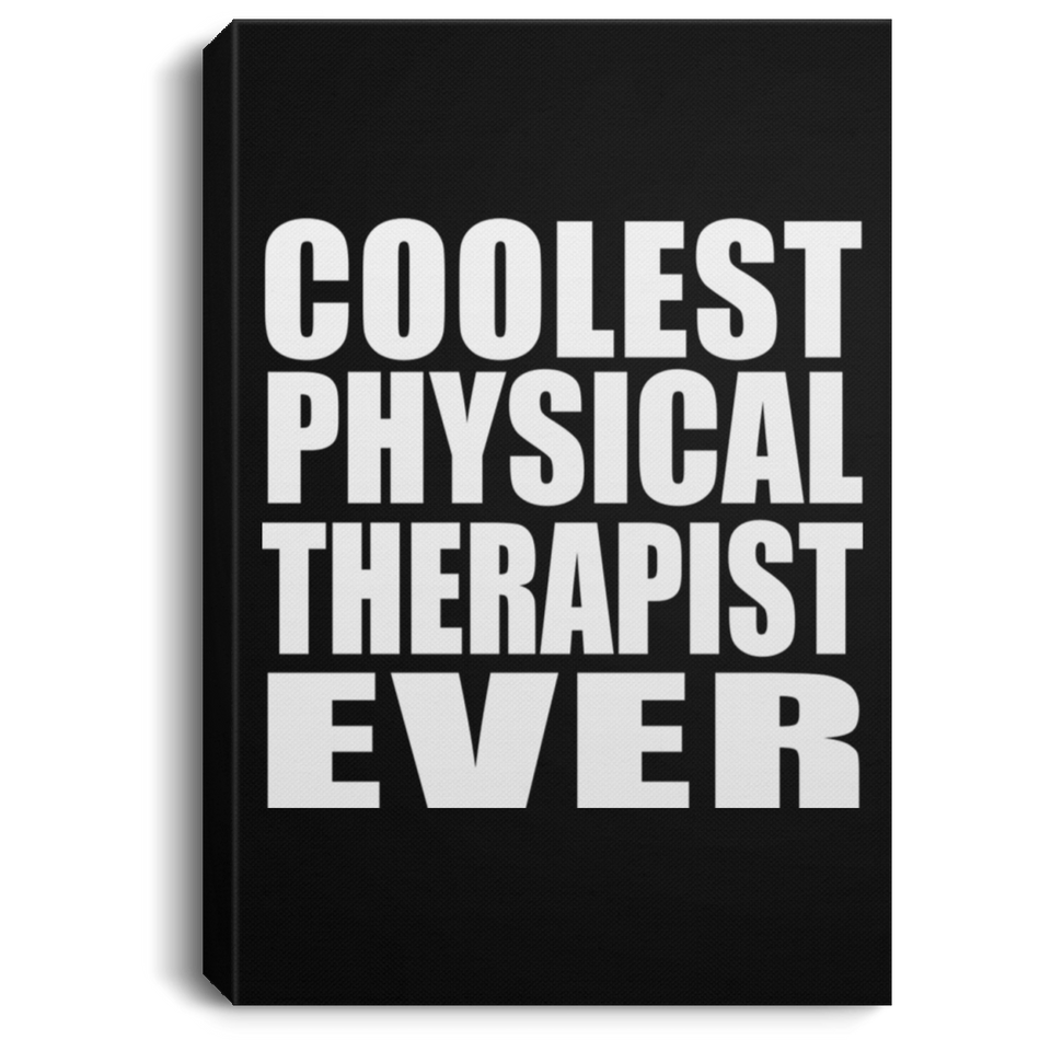 Coolest Physical Therapist Ever - Canvas Portrait