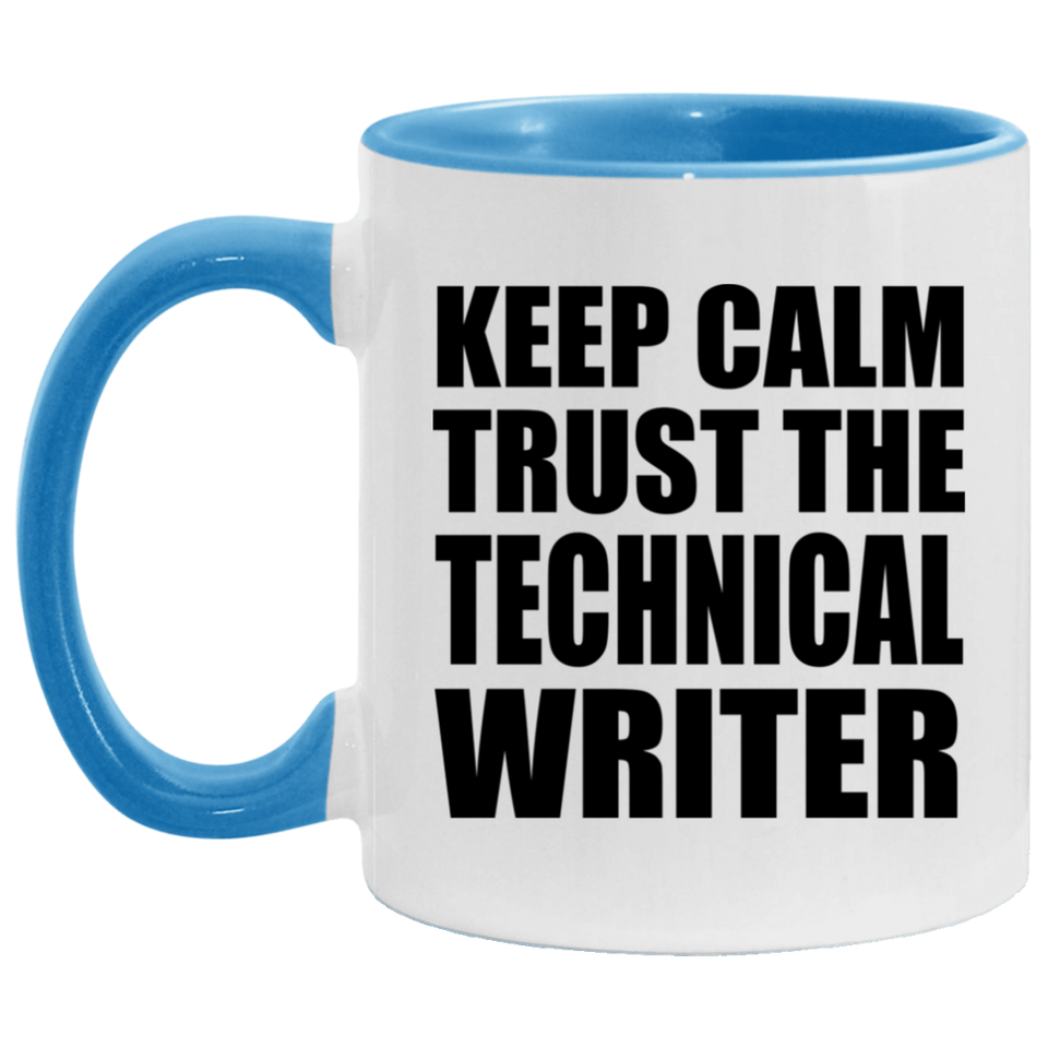 Keep Calm and Trust The Technical Writer - 11oz Accent Mug Blue