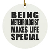 Being Meteorologist Makes Life Special - Circle Ornament