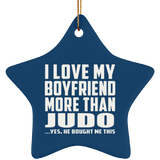 I Love My Boyfriend More Than Judo - Star Ornament