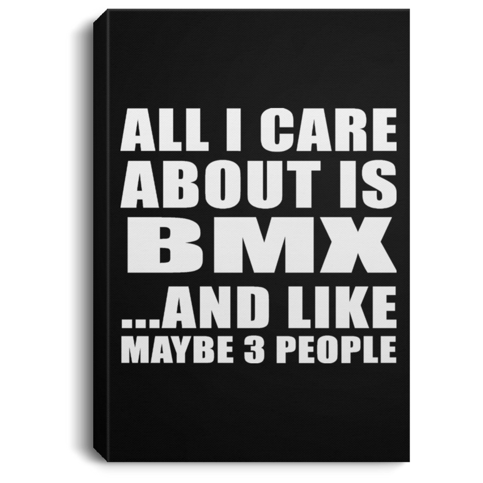 All I Care About Is BMX - Canvas Portrait