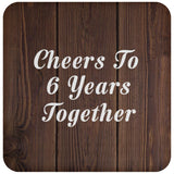 6th Anniversary Cheers To 6 Years Together - Drink Coaster D