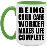 Being Child Care Worker Makes Life Complete - 15oz Accent Mug Green