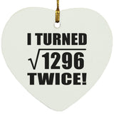 72nd Birthday I Turned Square Root of 1296 Twice - Heart Ornament
