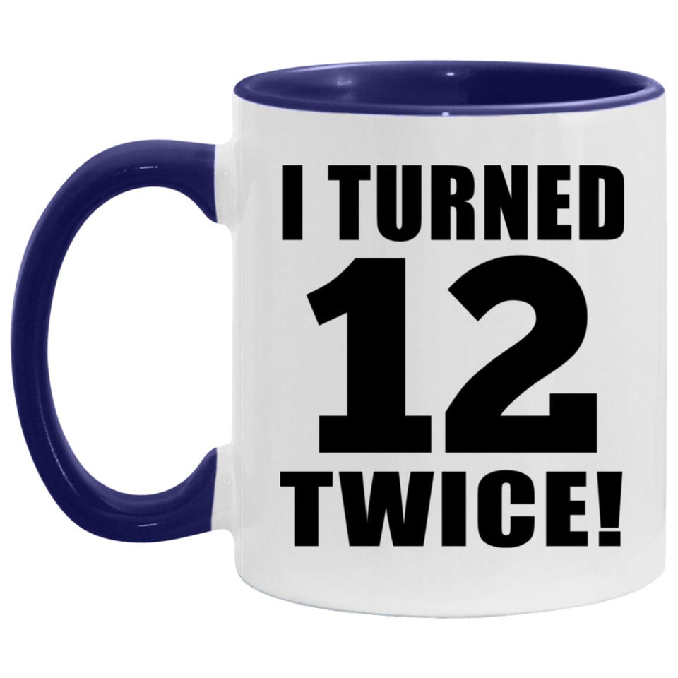 24th Birthday I Turned 12 Twice - 11oz Accent Mug Purple