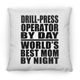 Drill-Press Operator By Day World's Best Mom By Night - Throw Pillow