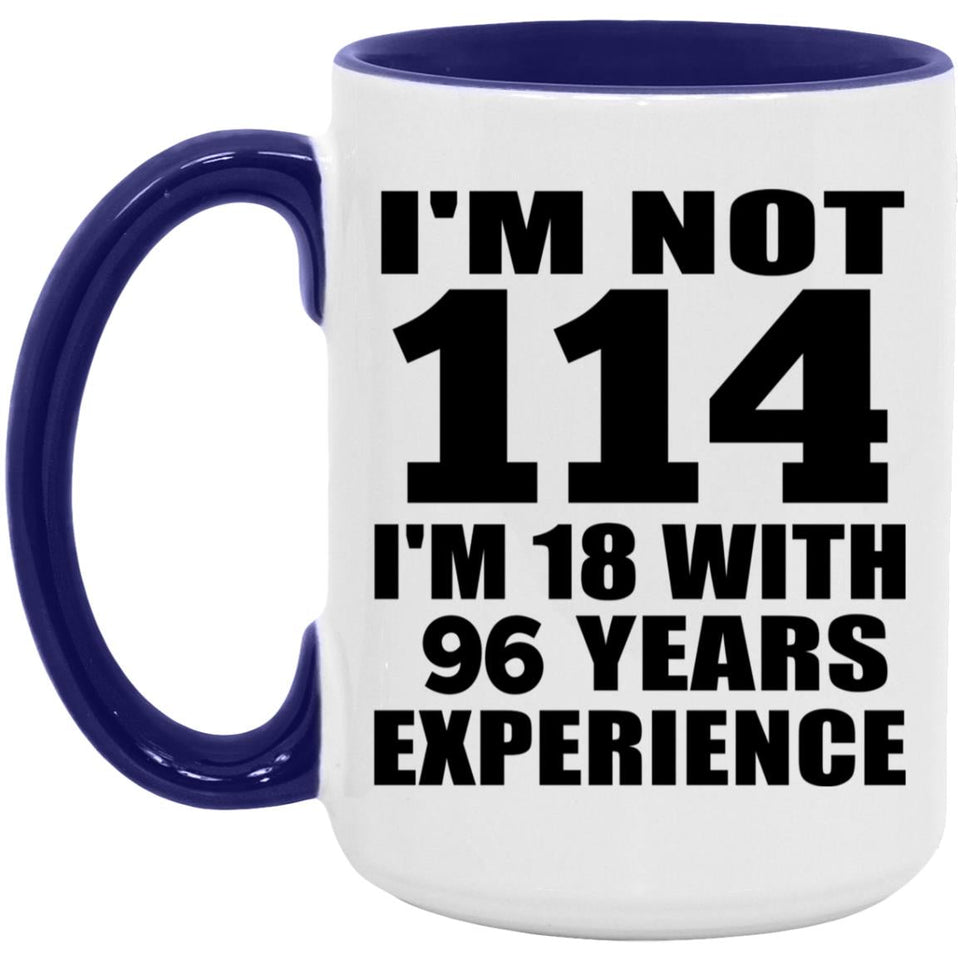114th Birthday I'm Not 114 I'm 18 With 96 Years Experience - 15oz Accent Mug Purple