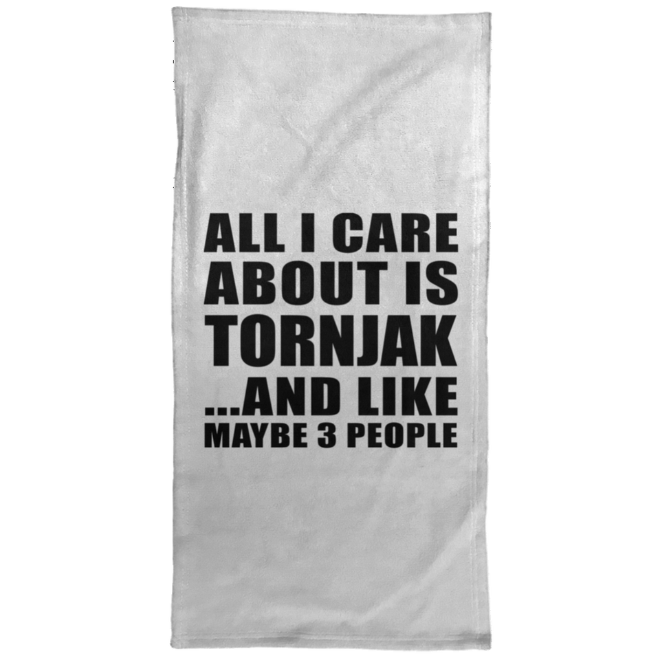 All I Care About Is Tornjak - Hand Towel