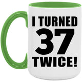 74th Birthday I Turned 37 Twice - 15oz Accent Mug Green