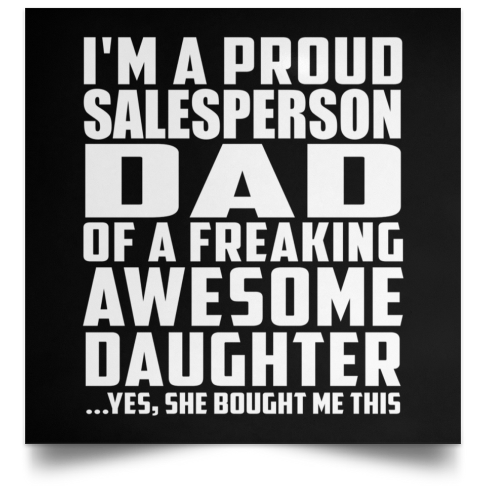 Proud Salesperson Dad Of Awesome Daughter - Poster Square