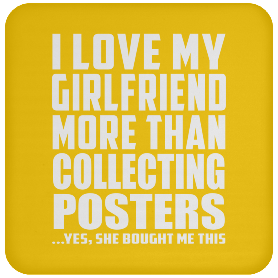 I Love My Girlfriend More Than Collecting Posters - Drink Coaster