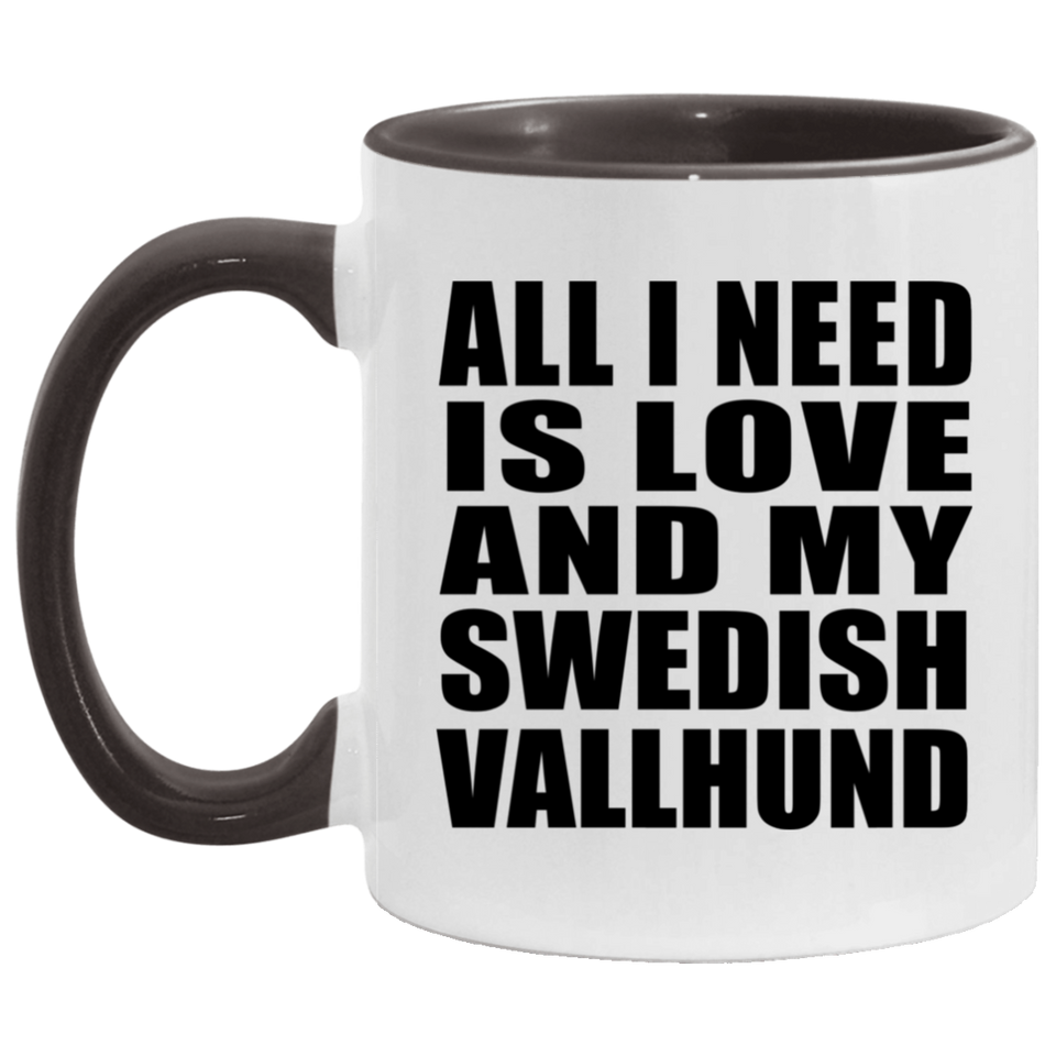 All I Need Is Love And My Swedish Vallhund - 11oz Accent Mug Black