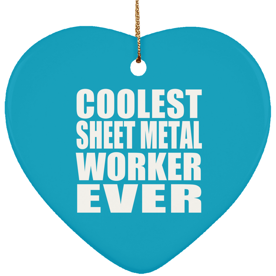Coolest Sheet Metal Worker Ever - Heart Ornament